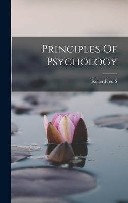 Principles Of Psychology by Keller, Fred S.