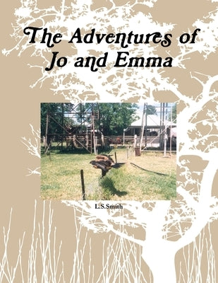 The Adventures of Jo and Emma by Smith, L. S.