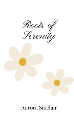 Roots of Serenity by Sinclair, Aurora