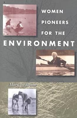 Women Pioneers for the Environment by Breton, Mary Joy