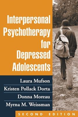 Interpersonal Psychotherapy for Depressed Adolescents by Mufson, Laura H.