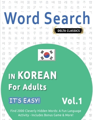 Word Search in Korean for Adults - It's Easy! Vol.1 - Delta Classics - Find 2000 Cleverly Hidden Words: A Fun Language Activity - Includes Bonus Game by Best Activity Books