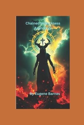 Chained in Darkness Anthology by Barnes, Eugene
