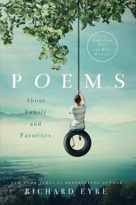 Poems: About Family and Favorites: Exploring Who and What We Love by Eyre, Richard