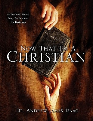 Now That I'm A Christian by Isaac, Andrew James