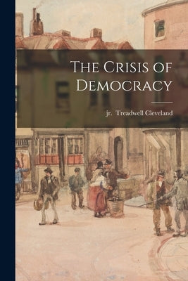 The Crisis of Democracy by Cleveland, Treadwell, Jr.
