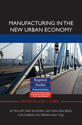 Manufacturing in the New Urban Economy by Van Winden, Willem