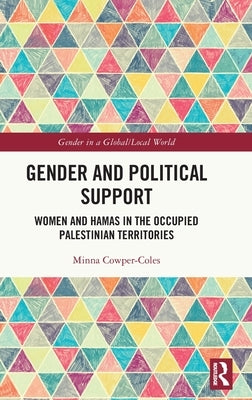 Gender and Political Support: Women and Hamas in the Occupied Palestinian Territories by Cowper-Coles, Minna