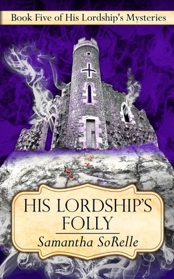 His Lordship's Folly by Sorelle, Samantha