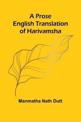 A Prose English Translation of Harivamsha by Nath Dutt, Manmatha