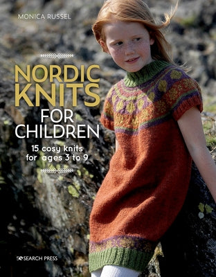 Nordic Knits for Children: 15 Cosy Knits for Ages 3 to 9 by Russel, Monica