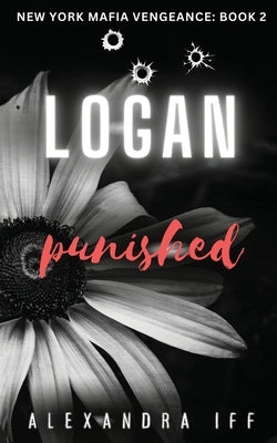 LOGAN Punished: A Dark Mafia Romance by Iff, Alexandra