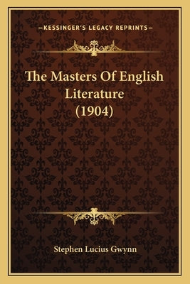 The Masters Of English Literature (1904) by Gwynn, Stephen Lucius