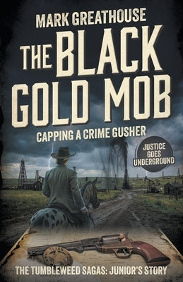 The Black Gold Mob: Capping a Crime Gusher (A Western Adventure Series) by Greathouse, Mark