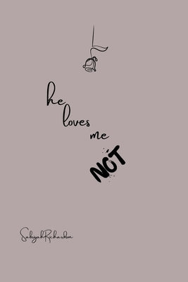 he loves me... NOT by Richardson, Sabriyah