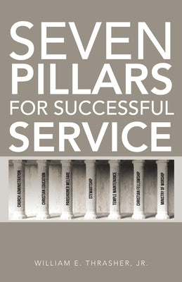 Seven Pillars for Successful Service by Thrasher, William E., Jr.