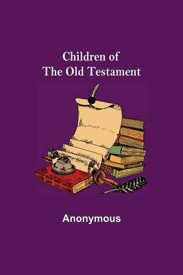 Children of the Old Testament by Anonymous