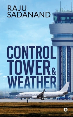 Control Tower & Weather by Raju Sadanand