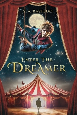 Enter The Dreamer: A Thrilling Young Adult Adventure by Bastedo, S. A.