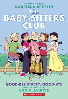 Good-Bye Stacey, Good-Bye: A Graphic Novel (the Baby-Sitters Club #11) by Martin, Ann M.