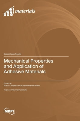 Mechanical Properties and Application of Adhesive Materials by Lamberti, Marco