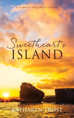 Sweetheart's Island: A Sydney Balzotti Novel by Frost, Katharyn