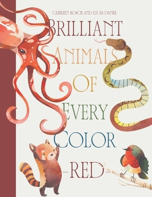 Brilliant Animals Of Every Color: Red Edition by Daniel, Lucas