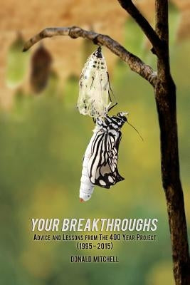 Your Breakthroughs: Advice and Lessons from The 400 Year Project (1995-2015) by Coles, Carol Bruckner