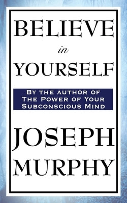 Believe in Yourself by Murphy, Joseph