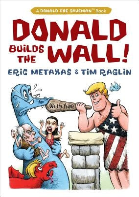 Donald Builds the Wall by Metaxas, Eric