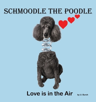 Schmoodle the Poodle - Love is in the Air by Burch, U.