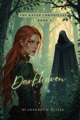 The Raven Chronicles: Darkhaven by Butler, Anthony D.
