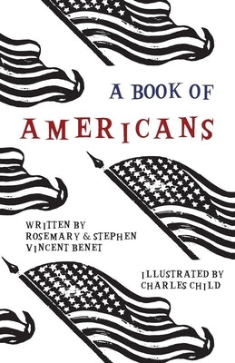 A Book of Americans: Illustrated by Charles Child by Benét, Stephen Vincent