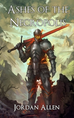 Ashes of the Necropolis by Allen, Jordan