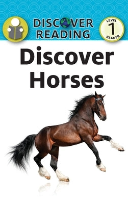 Discover Horses: Level 1 Reader by Streza, Katrina