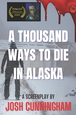 A Thousand Ways To Die In Alaska by Cunningham, Josh