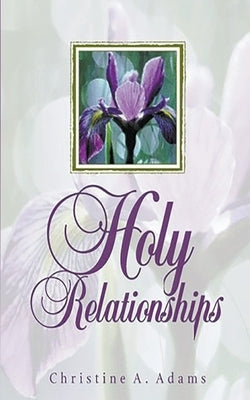 Holy Relationships by Adams, Christine A.