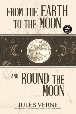 From the Earth to the Moon and Round the Moon by Verne, Jules