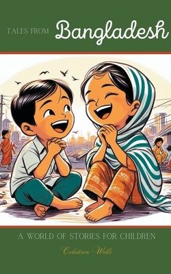 Tales from Bangladesh: A World of Stories for Children by Wells, Coledown