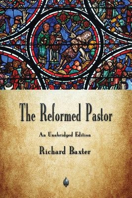 The Reformed Pastor by Baxter, Richard