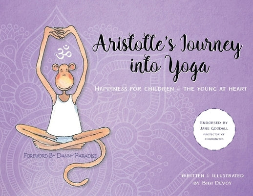 Aristotle's Journey into Yoga: Happiness for Children and the Young at Heart by Devoy, Bibi