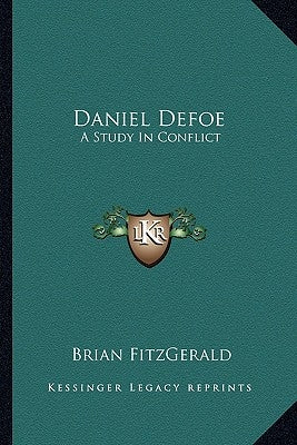 Daniel Defoe: A Study in Conflict by Fitzgerald, Brian