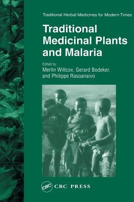 Traditional Medicinal Plants and Malaria by Willcox, Merlin
