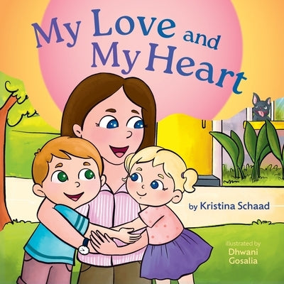 My Love and My Heart by Schaad, Kristina