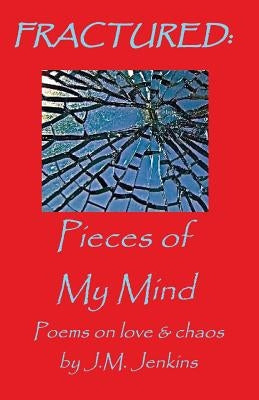 Fractured: Pieces of My Mind by Jenkins, J. M.