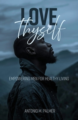 Love Thyself by Palmer, Antonio M.