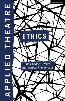 Applied Theatre: Ethics by Sadeghi-Yekta, Kirsten