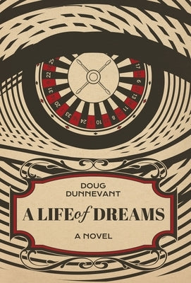 A Life of Dreams by Dunnevant, Doug