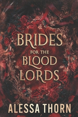 Brides for the Blood Lords: Books 1-3 by Thorn, Alessa