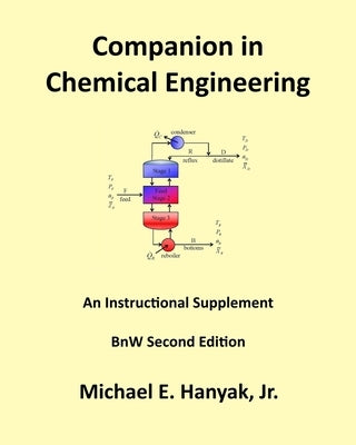 Companion in Chemical Engineering: An Instructional Supplement, BnW Second Edition by Hanyak, Michael E., Jr.